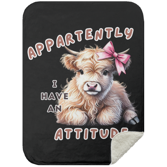 "Apparently I Have an Attitude" Cute Cow  Premium Sherpa Blanket